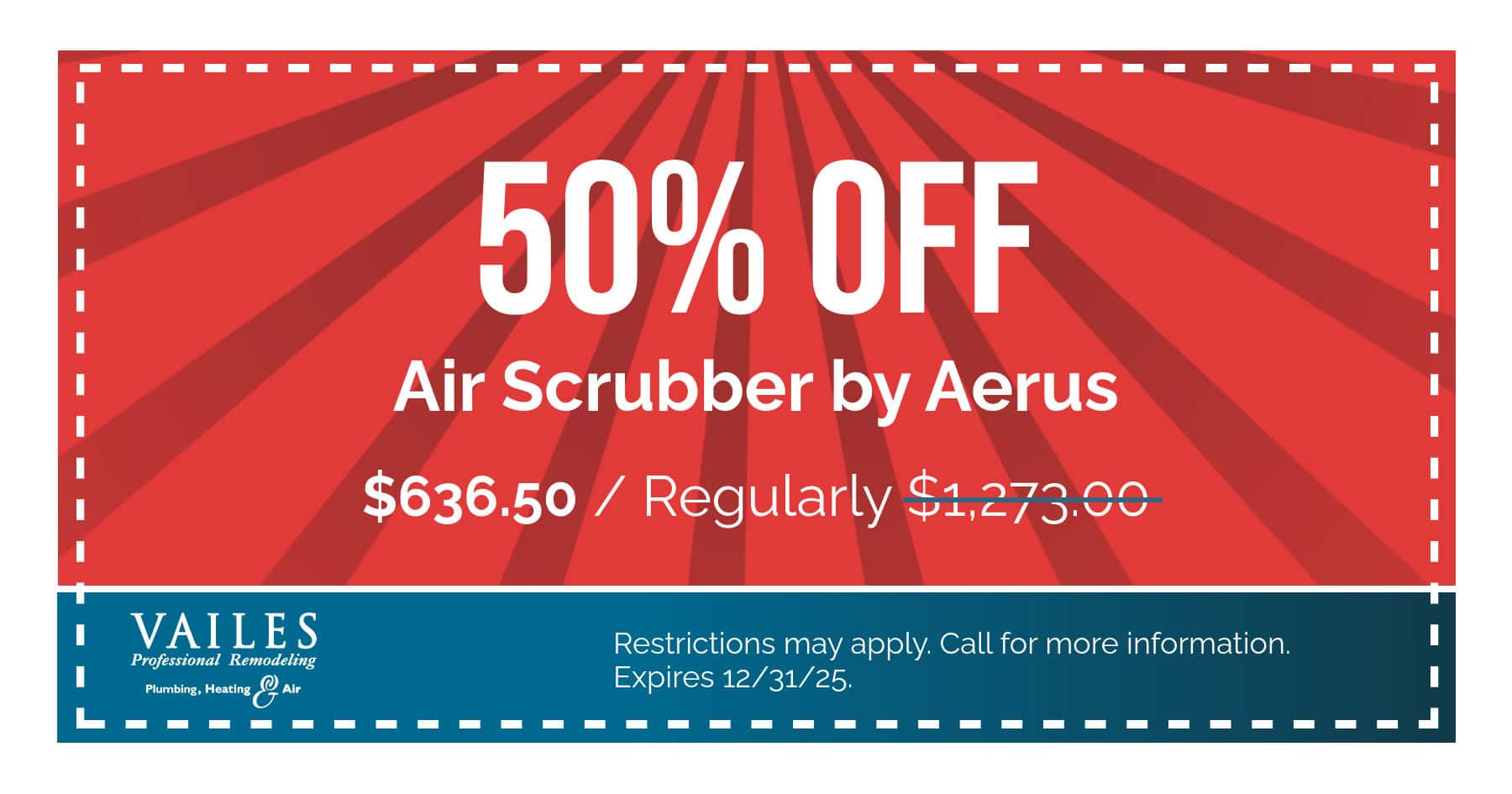 50% off Air Scrubber by Aerus – sale price 6.50, regularly ,273. Promotional offer from Vailes Plumbing, Heating & Air.