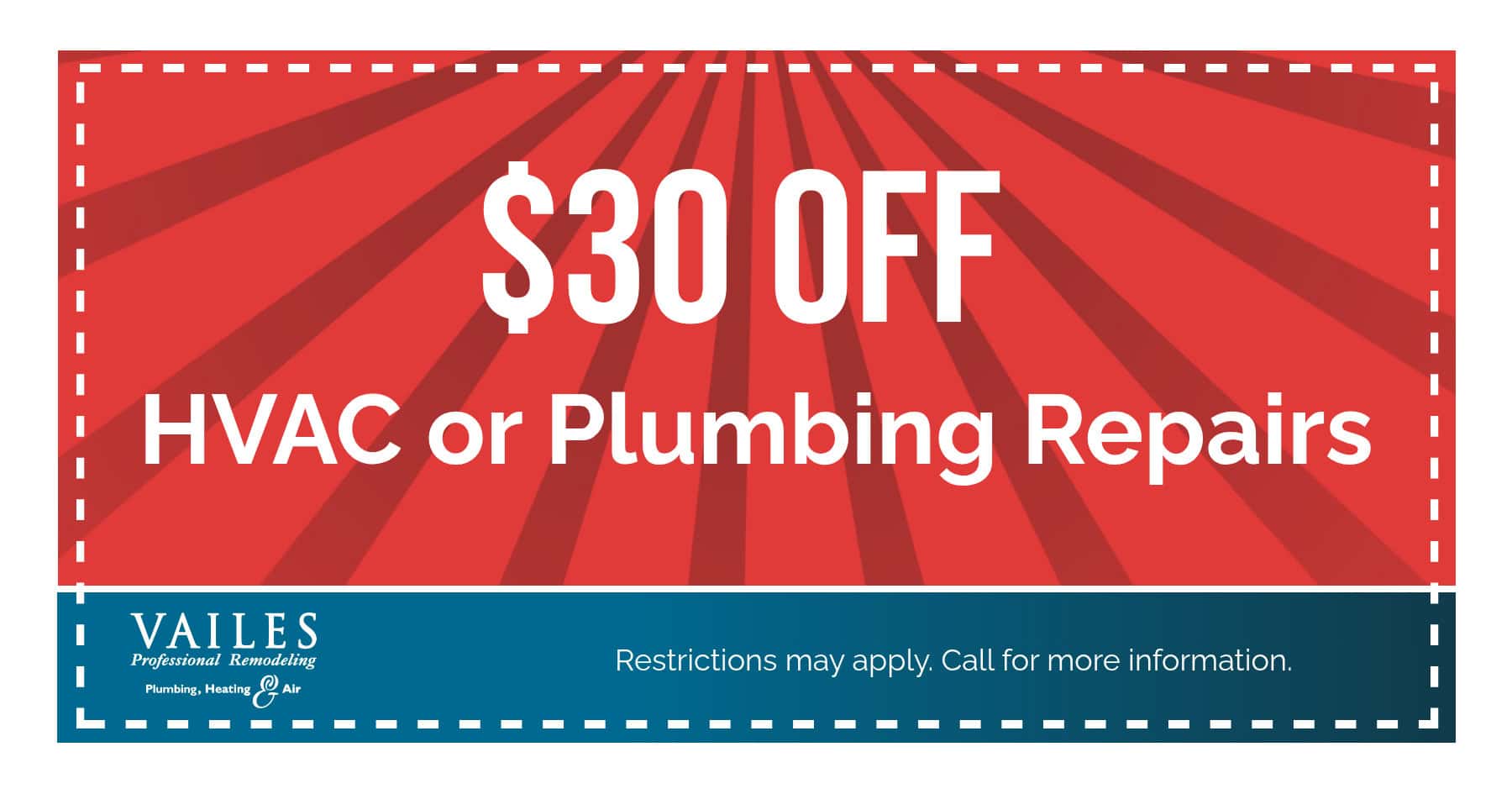 $30 Off HVAC or Plumbing Repair. Restrictions may apply. Call for more information.
