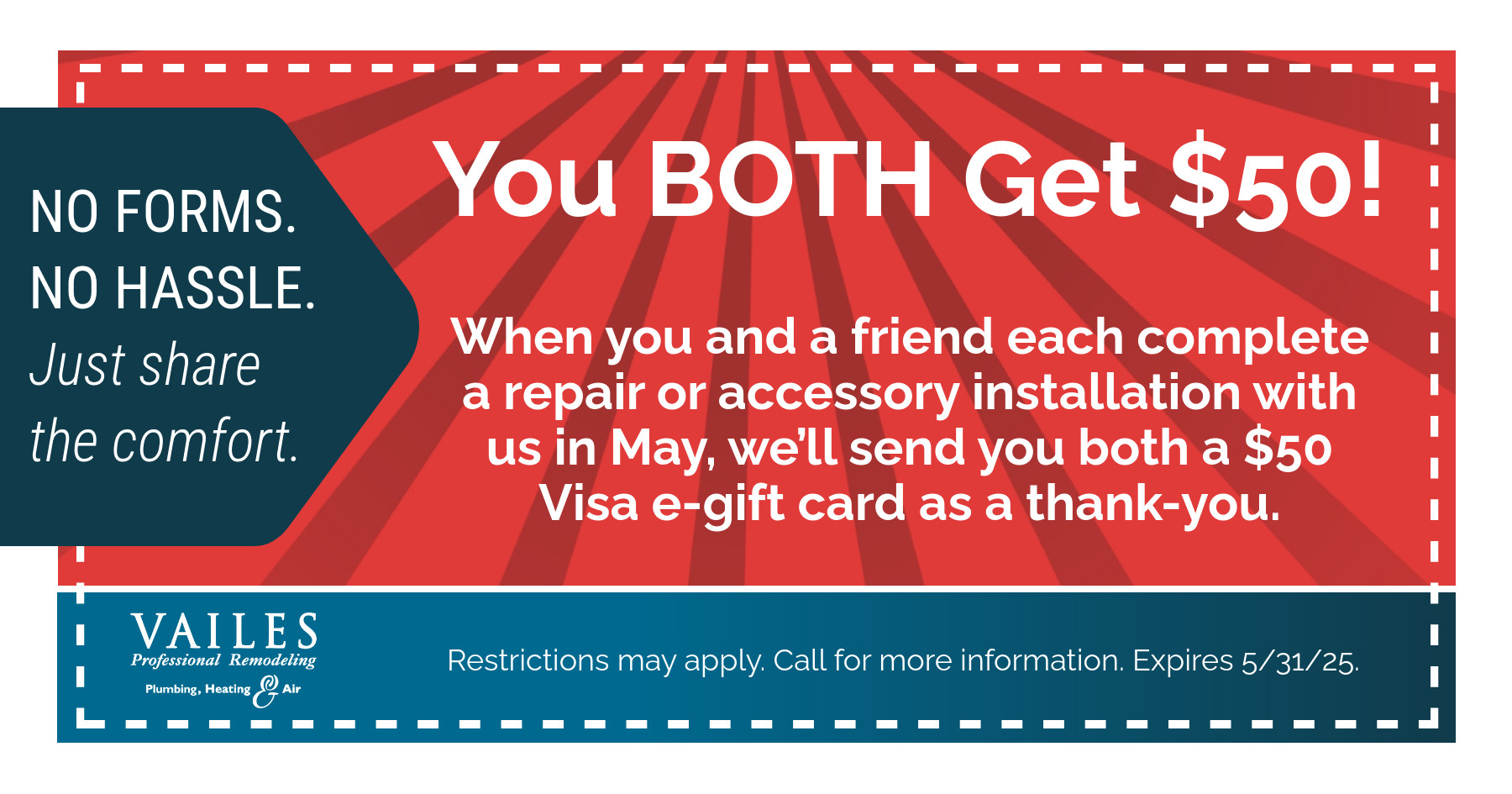 When you and a friend each complete a repiar or accessory installation with us in May, we'll send you both a $50 visa e-gift card as a thank you. Restrictions may apply. Call for more information. Expires 05/31/2025.